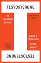Testosterone: An Unauthorized Biography - Paperback