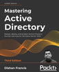 Mastering Active Directory - Third Edition: Design, deploy, and protect Active Directory Domain Services for Windows Server 2022 - Paperback