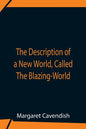 The Description Of A New World, Called The Blazing-World - Paperback