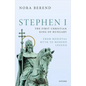 Stephen I, the First Christian King of Hungary: From Medieval Myth to Modern Legend - Hardcover