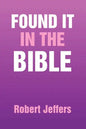 Found It in the Bible - Paperback