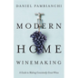 Modern Home Winemaking: A Guide to Making Consistently Great Wines - Paperback