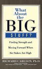What about the Big Stuff?: Finding Strength and Moving Forward When the Stakes Are High - Hardcover