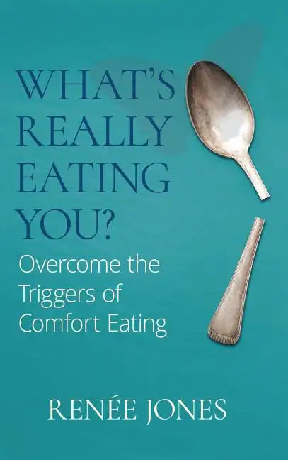 What's Really Eating You?: Overcome the Triggers of Comfort Eating - Hardcover