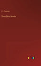 Three Short Novels - Hardcover