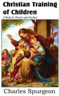 Christian Training of Children - A Book for Parents and Teachers - Paperback