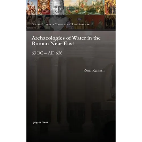 Archaeologies of Water in the Roman Near East - Hardcover