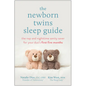 The Newborn Twins Sleep Guide: The Nap and Nighttime Sanity Saver for Your Duo's First Five Months - Paperback