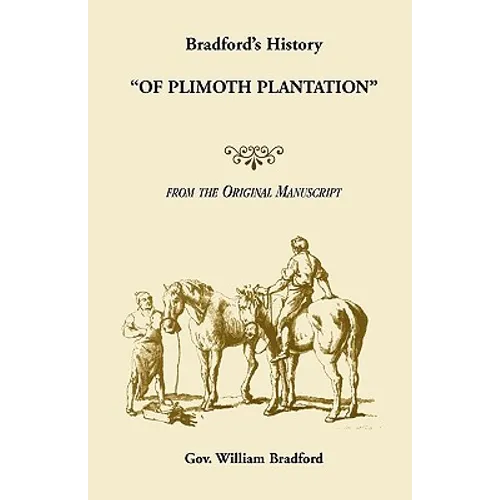 Bradford's History "Of Plimoth Plantation" from the Original Manuscript - Paperback