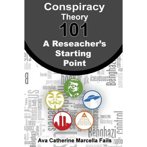 Conspiracy Theory 101: A Researcher's Starting Point - Paperback