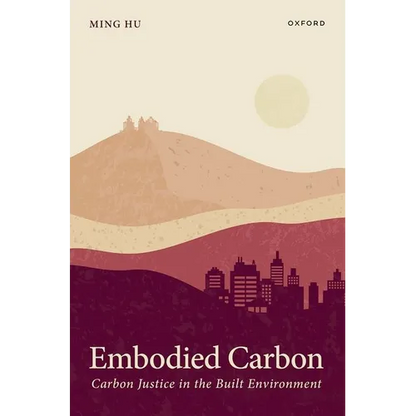 Embodied Carbon: Carbon Justice in the Built Environment - Hardcover
