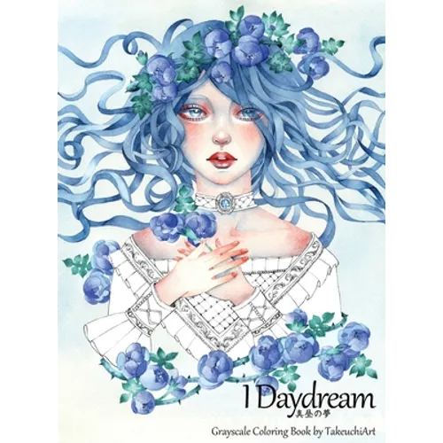 I Daydream - Grayscale Coloring Book: Beautiful Fantasy portraits and Flowers - Hardcover