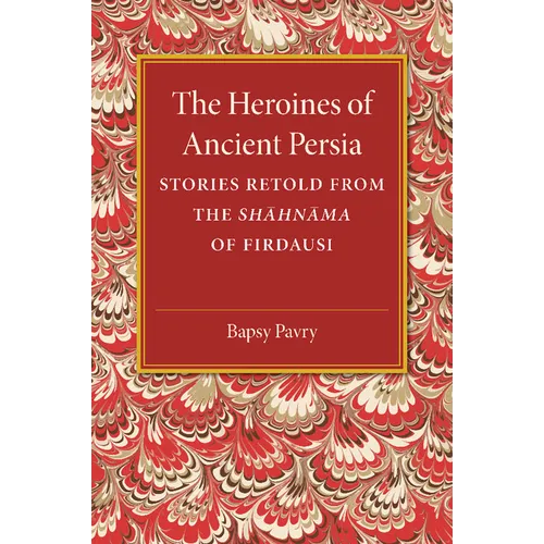 The Heroines of Ancient Persia - Paperback