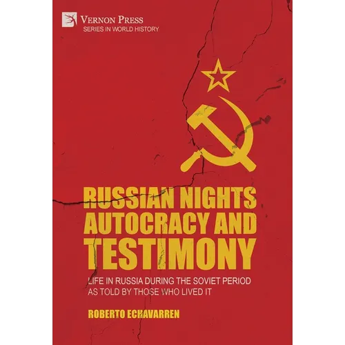 Russian Nights Autocracy and Testimony: Life in Russia during the Soviet Period as Told by Those Who Lived it - Hardcover