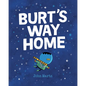 Burt's Way Home - Hardcover