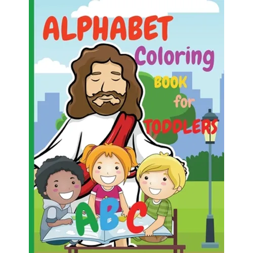 Alphabet Coloring Book for Toddlers: My First Coloring Book is an Amazing Coloring Books for Kids ages 2-4 Activity Book Teaches ABC, Letters and Word - Paperback