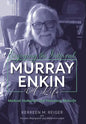 Enjoying the Interval: Murray Enkin: A Life: Medical Humanist and Honorary Midwife - Hardcover