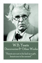 W.B. Yeats - Discoveries & Other Works: "Hearts are not to be had as a gift, hearts are to be earned." - Paperback