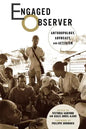 Engaged Observer: Anthropology, Advocacy, and Activism - Paperback