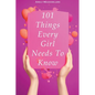 101 Things Every Girl Needs To Know - Paperback