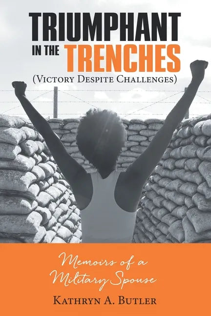 Triumphant in the Trenches (Victory Despite Challenges): Memoirs of a Military Spouse - Paperback