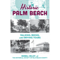 Historic Palm Beach: Walking, Biking and Driving Tours - Paperback