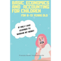 Basic Economics and Accounting for Children for 9-13 Years Old: What if teaching your child to save his pocket money was easier than you thought? - Paperback
