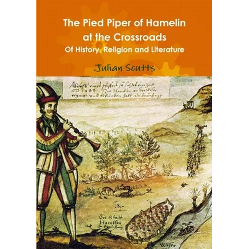 The Pied Piper of Hamelin At the Crossroads Of History, Religion and Literature - Paperback