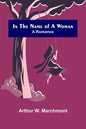 In the Name of a Woman; A Romance - Paperback