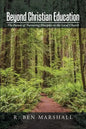 Beyond Christian Education: The Future of Nurturing Disciples in the Local Church - Paperback