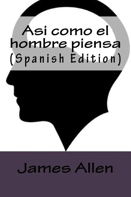 Asi como el hombre piensa (Spanish Edition) - Paperback