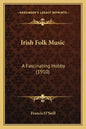 Irish Folk Music: A Fascinating Hobby (1910) - Paperback