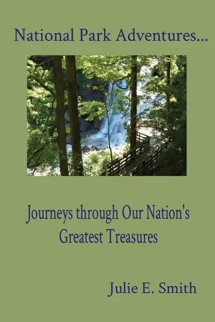 National Park Adventures...: Journeys through Our Nation's Greatest Treasures - Paperback