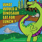 What Would a Dinosaur Eat For Lunch? - Paperback