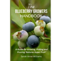 The Blueberry Growers Handbook: A Guide for Growing, Picking and Pruning 'Natures Super Fruit' - Paperback