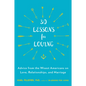 30 Lessons for Loving: Advice from the Wisest Americans on Love, Relationships, and Marriage - Paperback