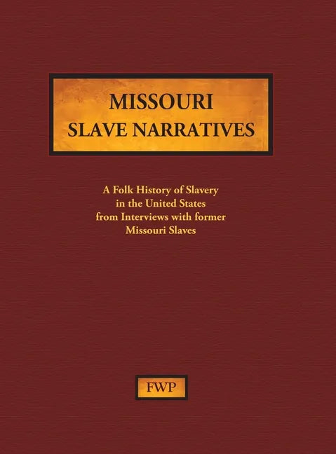 Missouri Slave Narratives: A Folk History of Slavery in the United States from Interviews with Former Slaves - Hardcover