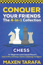 Chess for Beginners: Conquer your Friends: The 4-in-1 Collection: How to Play Chess, Strategy, Tactics, and Endgame - Paperback