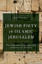 Jewish Piety in Islamic Jerusalem: The Lamentations Commentary of Salmon Ben Yeruhim - Hardcover