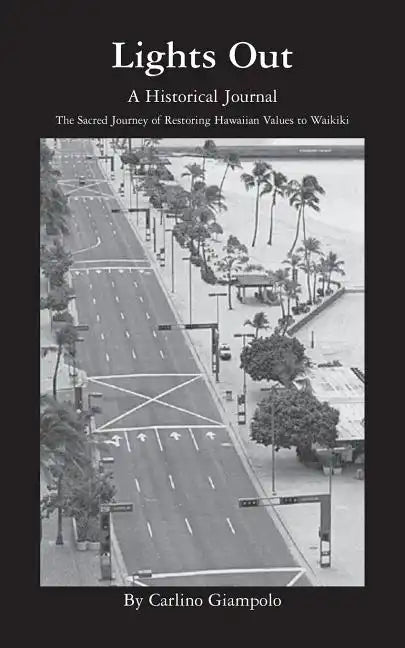 Lights Out - A Historical Journal - Restoring Hawaiian Values to Waikiki - Paperback