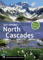 Day Hiking North Cascades: Mount Baker * North Cascades Highway * Methow Valley * Mountain Loop Highway - Paperback