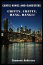 Cartel Kings and Gangsters; Chitty, Chitty, Bang, Bang!!! - Paperback