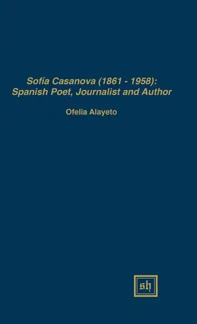 Sofía Casanova (1862-1958): Spanish Woman Poet, Journalist and Author - Hardcover