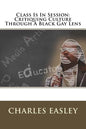 Class Is In Session: Critiquing Culture Through A Black Gay Lens - Paperback