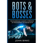 Bots & Bosses: The Hilariously Chaotic Symphony of Management in the Age of AI - Paperback