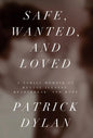 Safe, Wanted, and Loved: A Family Memoir of Mental Illness, Heartbreak, and Hope - Hardcover