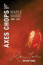 Axes Chops & Hot Licks: Maple Music 1968 - 1975 - Paperback