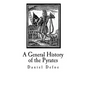 A General History of the Pyrates: Their first rise and Settlement in the Island of Providence, to the present Time - Paperback