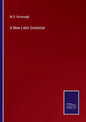 A New Latin Grammar - Paperback