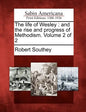 The Life of Wesley: And the Rise and Progress of Methodism. Volume 2 of 2 - Paperback